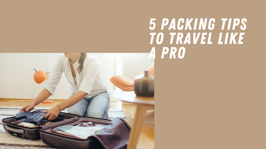 5 Must-Know Packing Tips So You Can Travel Like A Pro